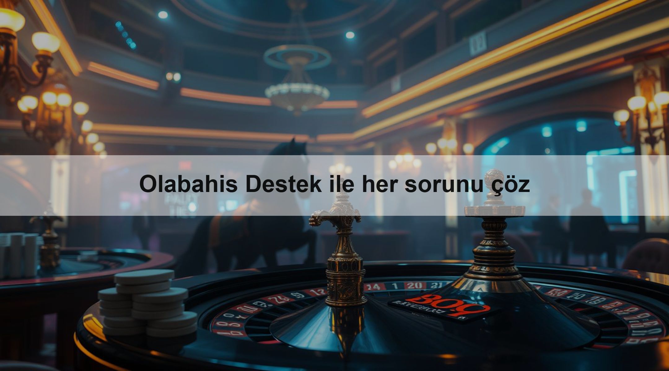 Olabahis Destek ile her sorunu çöz